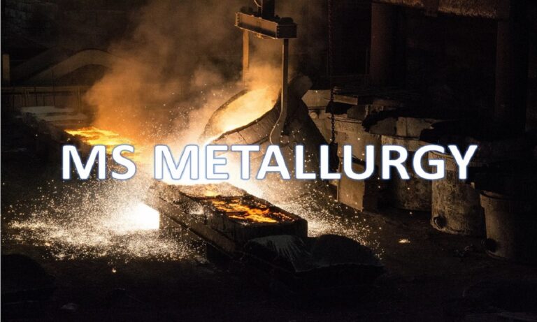 MS Metallurgy: An Overview of This Advanced Material Science Field